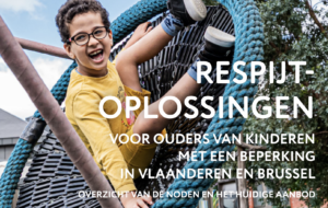 Publicatie en Projectoproepen van KBS : “Respijtoplossingen voor ouders van kinderen met een beperking”